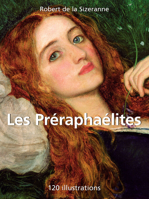Title details for Les Préraphaélites 120 illustrations by Robert de la Sizeranne - Wait list